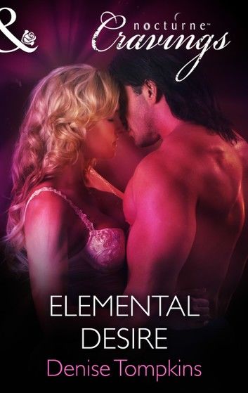 Elemental Desire (Mills & Boon Nocturne Cravings)