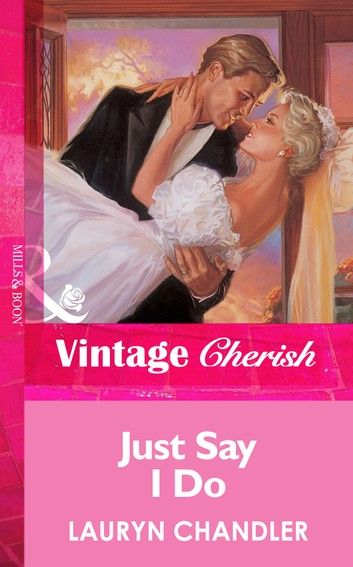 Just Say I Do (Mills & Boon Vintage Cherish)