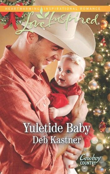 Yuletide Baby (Mills & Boon Love Inspired) (Cowboy Country, Book 1)