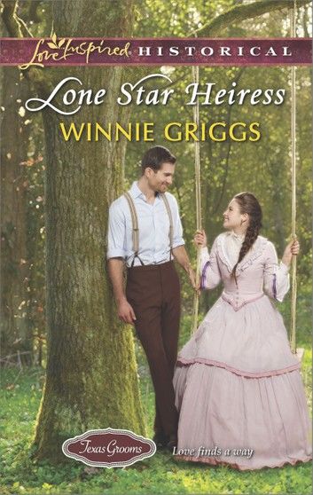 Lone Star Heiress (Texas Grooms (Love Inspired Historical), Book 4) (Mills & Boon Love Inspired Historical)