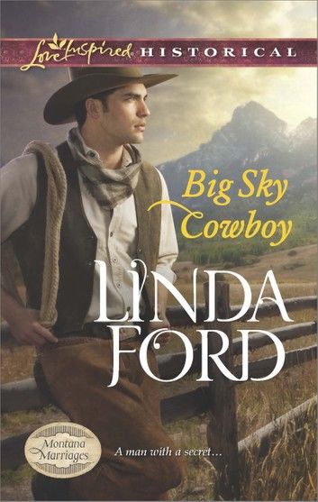 Big Sky Cowboy (Mills & Boon Love Inspired Historical) (Montana Marriages, Book 1)