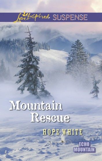 Mountain Rescue (Echo Mountain, Book 1) (Mills & Boon Love Inspired Suspense)