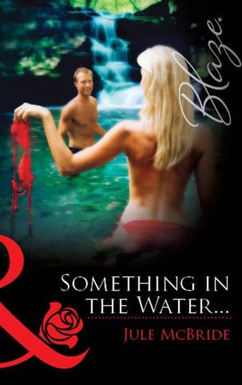 Something In The Water… (Mills & Boon Blaze)