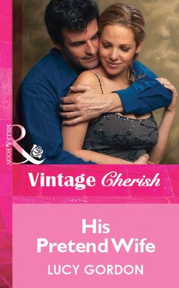 His Pretend Wife (Mills & Boon Vintage Cherish)