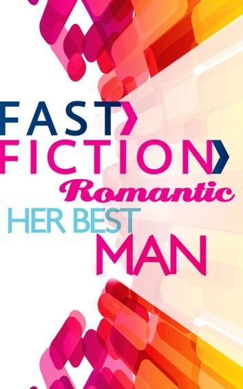 Her Best Man (Fast Fiction)