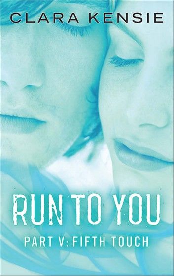 Run to You Part Five: Fifth Touch