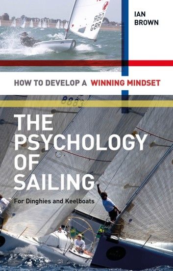 The Psychology of Sailing for Dinghies and Keelboats