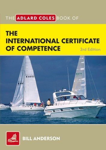 The Adlard Coles Book of the International Certificate of Competence