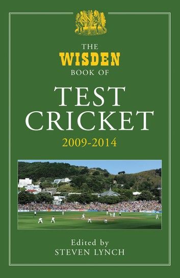 The Wisden Book of Test Cricket 2009-2014