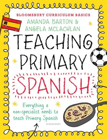 Bloomsbury Curriculum Basics: Teaching Primary Spanish