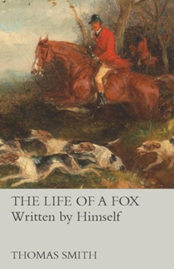 The Life of a Fox - Written by Himself