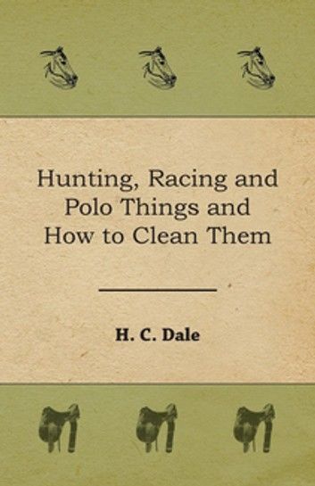 Hunting, Racing and Polo Things and How to Clean Them