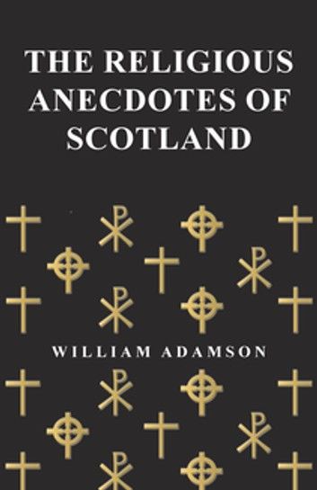 The Religious Anecdotes of Scotland