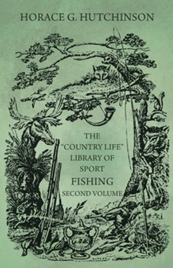 The Country Life Library of Sport - Fishing - Second Volume