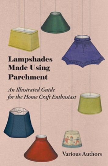 Lampshades Made Using Parchment - An Illustrated Guide for the Home Craft Enthusiast