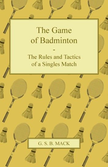 The Game of Badminton - The Rules and Tactics of a Singles Match