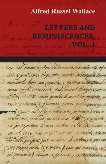 Alfred Russel Wallace: Letters and Reminiscences, Vol. 1