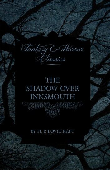 The Shadow Over Innsmouth (Fantasy and Horror Classics)