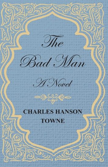 The Bad Man - A Novel