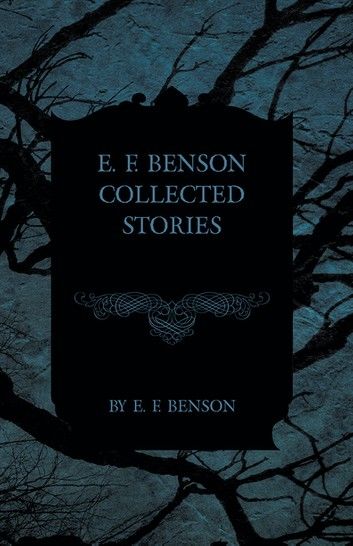 E. F. Benson Collected Stories