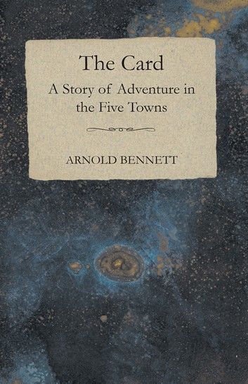 The Card - A Story of Adventure in the Five Towns