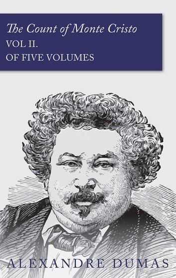 The Count of Monte Cristo - Vol II. (In Five Volumes)
