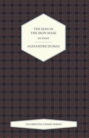 The Man in the Iron Mask - An Essay (Celebrated Crimes Series)