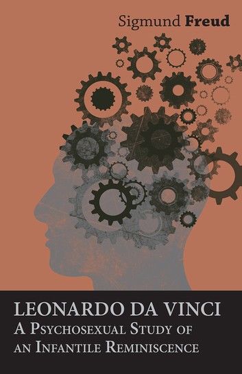 Leonardo da Vinci - A Psychosexual Study of an Infantile Reminiscence