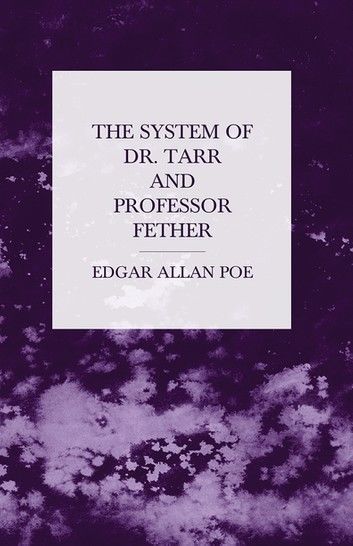 The System of Dr. Tarr and Professor Fether