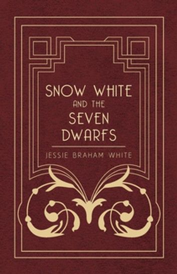 Snow White and the Seven Dwarfs - A Fairy Tale Play Based on the Story of the Brothers Grimm