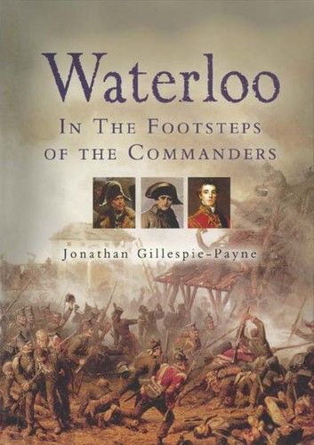 Waterloo: In the Footsteps of the Commanders