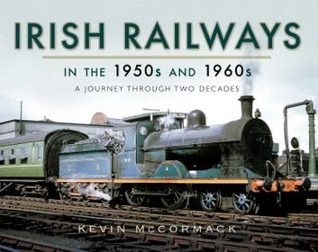 Irish Railways in the 1950s and 1960s