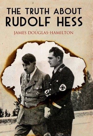 The Truth About Rudolf Hess