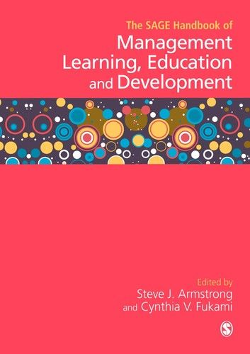 The SAGE Handbook of Management Learning, Education and Development