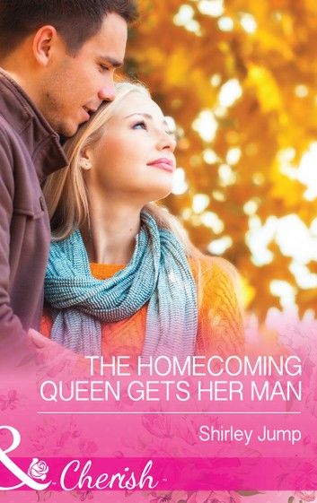 The Homecoming Queen Gets Her Man (The Barlow Brothers, Book 1) (Mills & Boon Cherish)