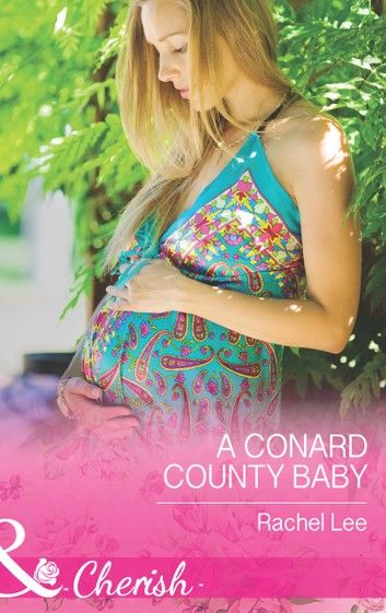 A Conard County Baby (Mills & Boon Cherish) (Conard County: The Next Generation, Book 23)