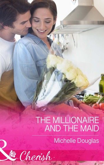 The Millionaire and the Maid (Mills & Boon Cherish)