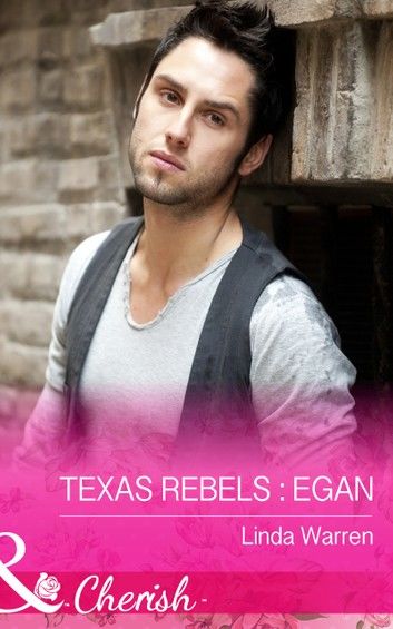 Texas Rebels: Egan (Texas Rebels, Book 1) (Mills & Boon Cherish)