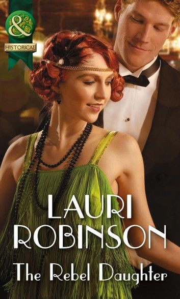 The Rebel Daughter (Mills & Boon Historical) (Daughters of the Roaring Twenties, Book 3)