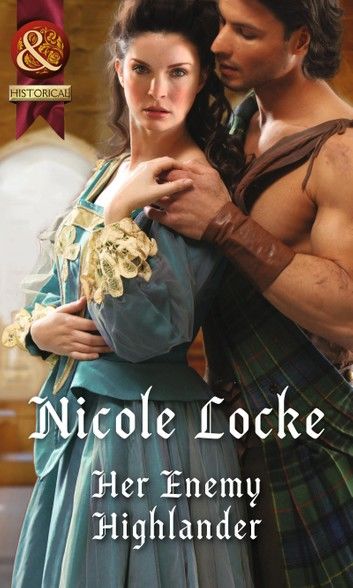 Her Enemy Highlander (Lovers and Legends, Book 2) (Mills & Boon Historical)