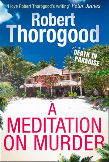 A Meditation On Murder (A Death in Paradise Mystery, Book 1)