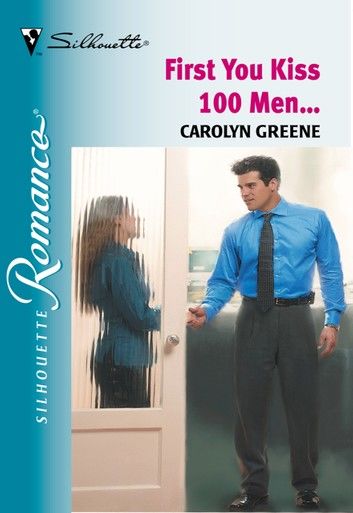 First You Kiss 100 Men... (Mills & Boon Silhouette)