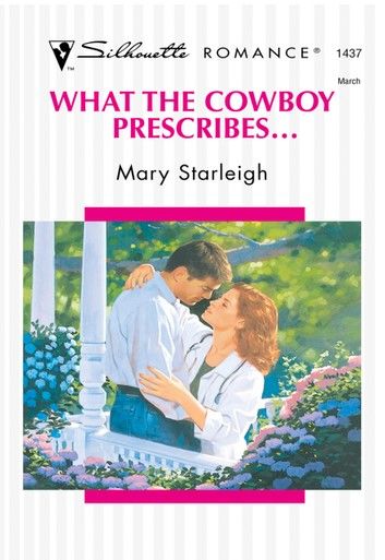 What The Cowboy Prescribes... (Mills & Boon Silhouette)