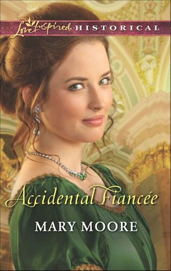 Accidental Fiancee (Mills & Boon Love Inspired Historical)