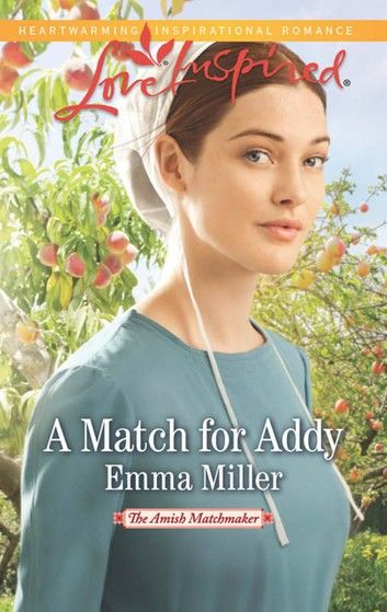 A Match For Addy (The Amish Matchmaker, Book 1) (Mills & Boon Love Inspired)