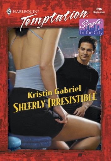 Sheerly Irresistible (Mills & Boon Temptation)