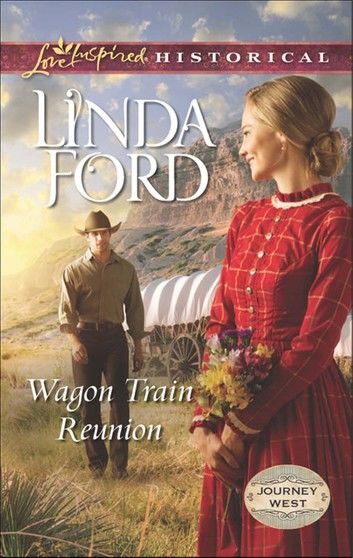 Wagon Train Reunion (Mills & Boon Love Inspired Historical) (Journey West, Book 1)