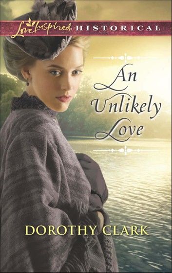 An Unlikely Love (Mills & Boon Love Inspired Historical)
