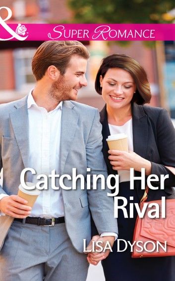 Catching Her Rival (Mills & Boon Superromance)