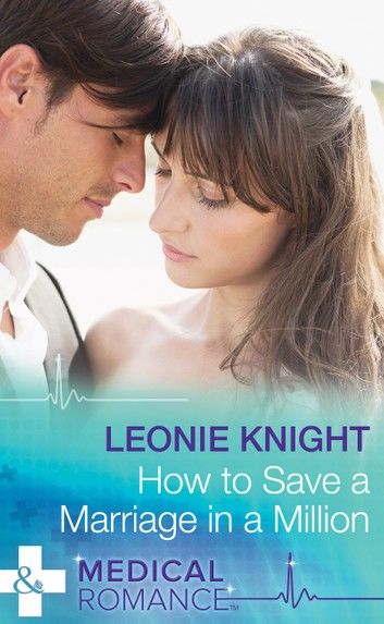 How To Save A Marriage In A Million (Mills & Boon Medical)